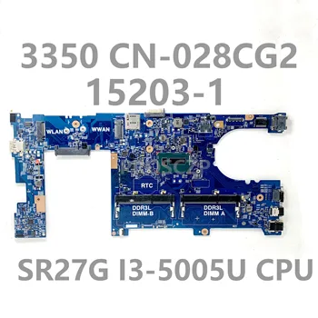 CN-028CG2 028CG2 28CG2 Материнская плата для ноутбука DELL 3350 Материнская плата 15203-1 С процессором SR27G I3-5005U 100% Полностью протестирована, работает хорошо